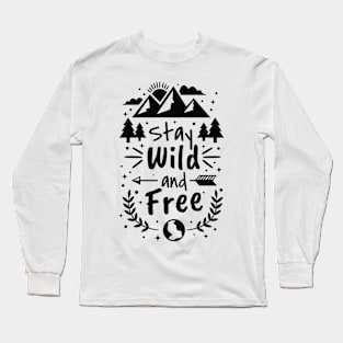 Stay wild and free quote Long Sleeve T-Shirt